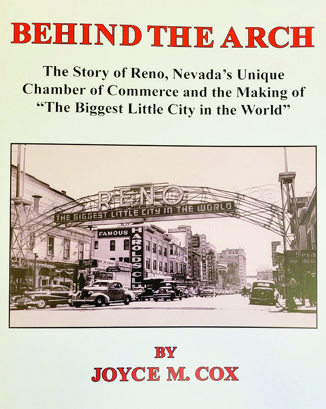 Joyce M. Cox’s latest book was, ‘Behind the Arch: The Story of Reno, Nevada’s Unique Chamber of Commerce and the Making of “The Biggest Little City in the World.”’