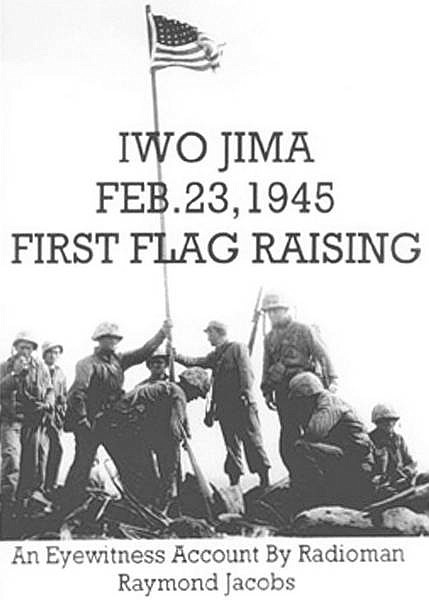 Provided by Raymond Jacobs Raymond Jacobs stands at the far right in this photo of the first flag raising at Iwo Jima.